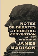 Cover of 'Notes of Debates in the Federal Convention of 1787' by James Madison 