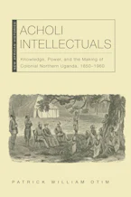 Cover of 'Acholi Intellectuals' by Patrick William Otim 
