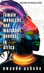 Cover of 'Female Monarchs and Merchant Queens in Africa' by Nwando Achebe 